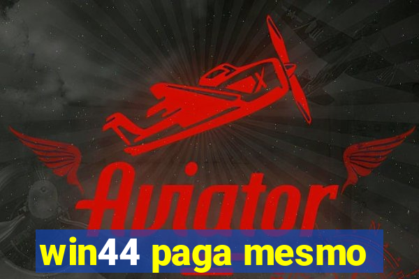 win44 paga mesmo